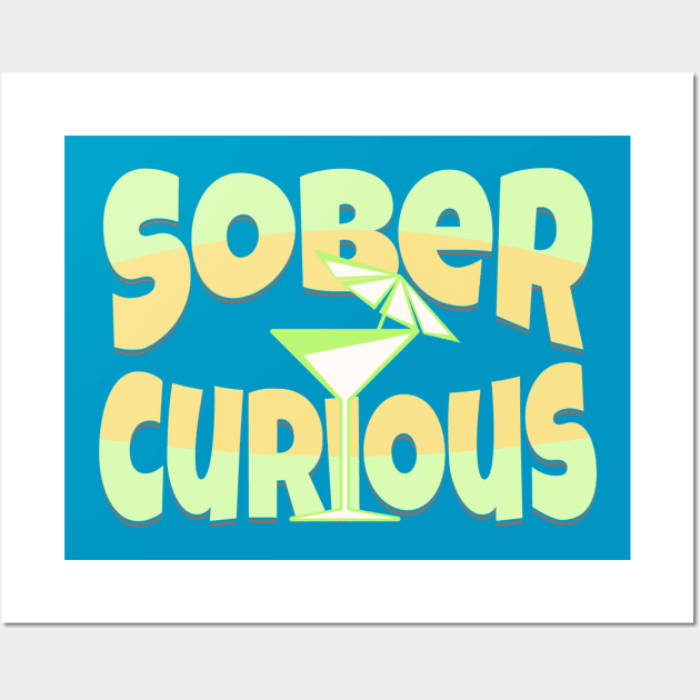 SOBER CURIOUS ALCOHOL FREE DRINK Wall Art by DAZu